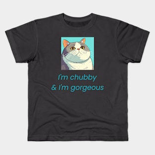 I'm chubby & I'm gorgeoous Kids T-Shirt